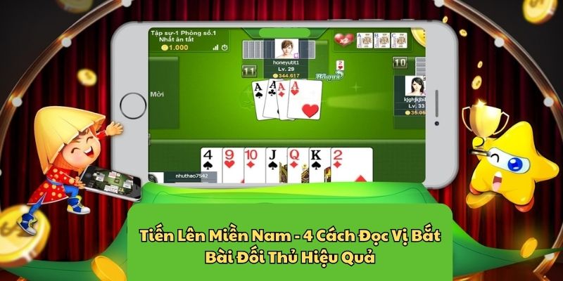 Tiến Lên Miền Nam - 4 Cách Đọc Vị Bắt Bài Đối Thủ Hiệu Quả - pixon