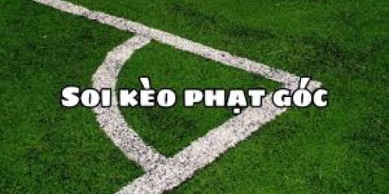 Kinh Nghiệm Soi Kèo Phạt Góc Chuẩn Giúp Người Chơi Thắng Lớn - pixon