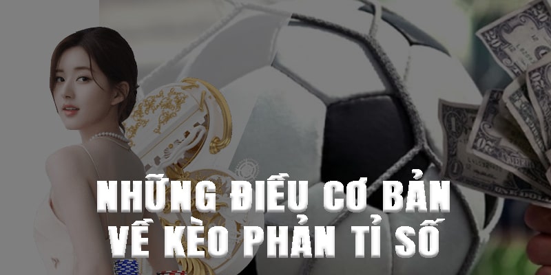 Kèo Phản Tỉ Số Và Chiến Lược Cá Cược Thông Minh - pixon