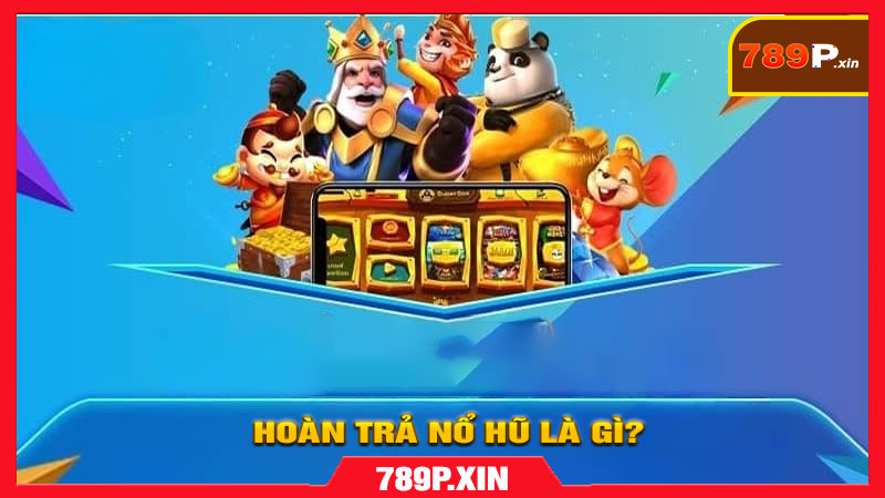 Hướng dẫn Nhận Hoàn Trả Nổ Hũ trên 789p.xin - pixon