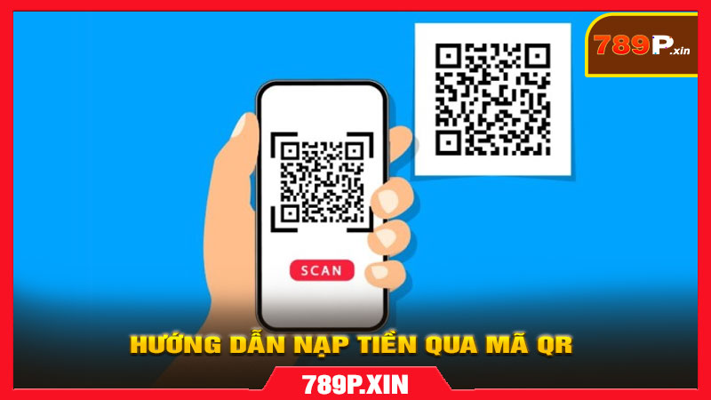 Hướng dẫn Nạp tiền qua mã QR trên nền tảng 789p.xin - pixon