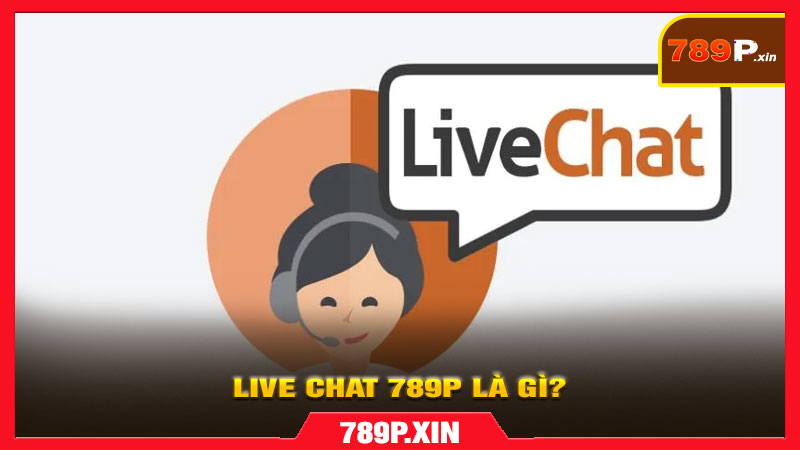Hướng Dẫn Liên Hệ Live Chat 789p – Hỗ Trợ 24/7 Nhanh - pixon