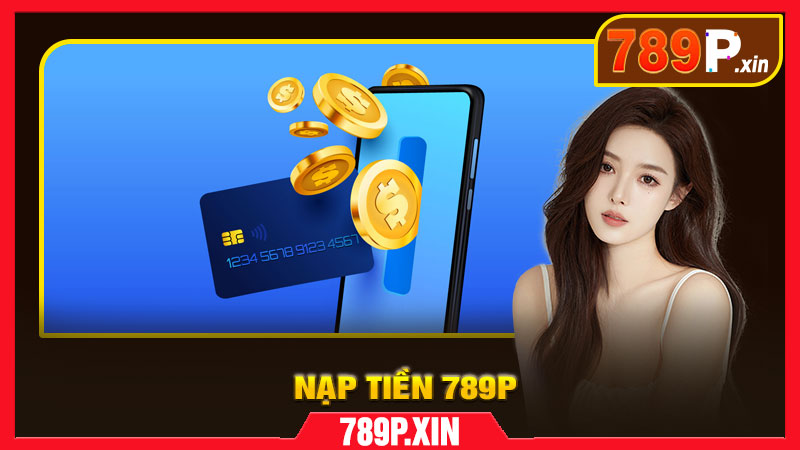 Hướng Dẫn Nạp Tiền 789P Mới Nhất 2026 - pixon
