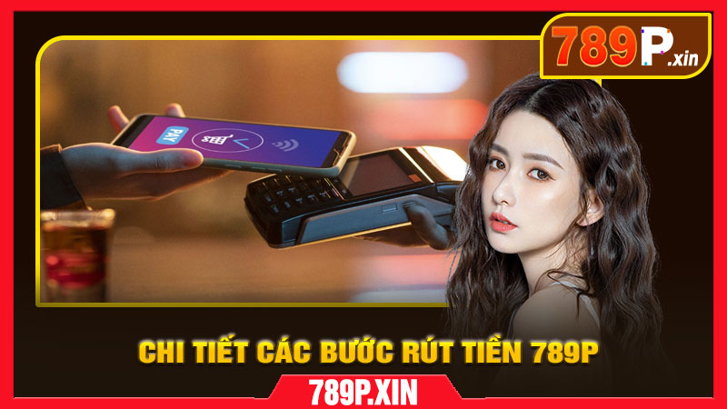 Trợ Giúp Rút Tiền 789P – Hướng Dẫn Đầy Đủ, An Toàn - pixon