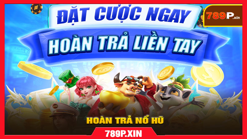 Hướng dẫn Nhận Hoàn Trả Nổ Hũ trên 789p.xin - pixon