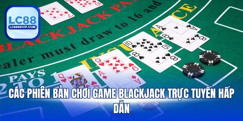 Chơi Blackjack Trực Tuyến – Trải Nghiệm Game Casino Đỉnh Cao - pixon