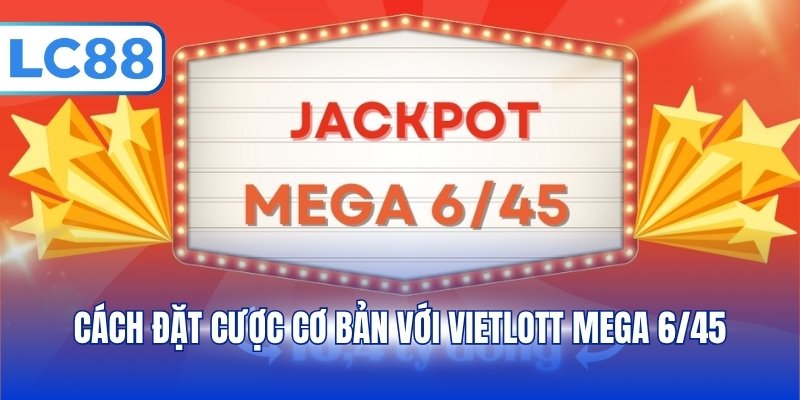 Xổ Số Mega 6/45 – Loại Hình Cược Hấp Dẫn Tỷ Lệ Thưởng Cao - pixon