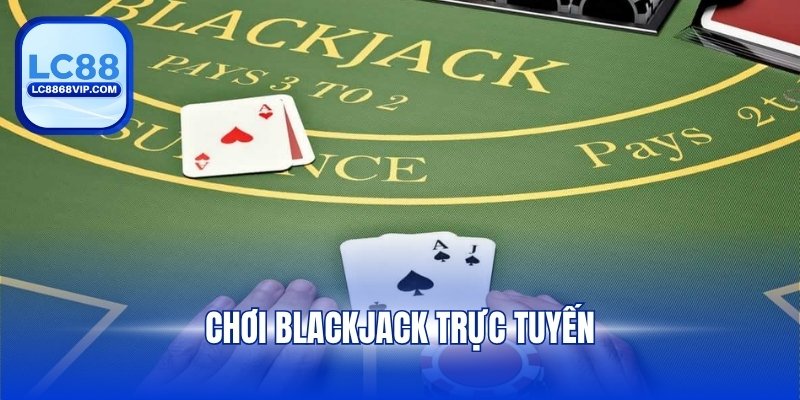 Chơi Blackjack Trực Tuyến – Trải Nghiệm Game Casino Đỉnh Cao - pixon
