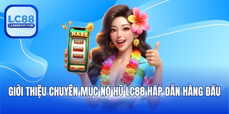 Nổ Hũ LC88 – Top 1 Chuyên Mục Đổi Thưởng Thưởng Ăn Khách - pixon